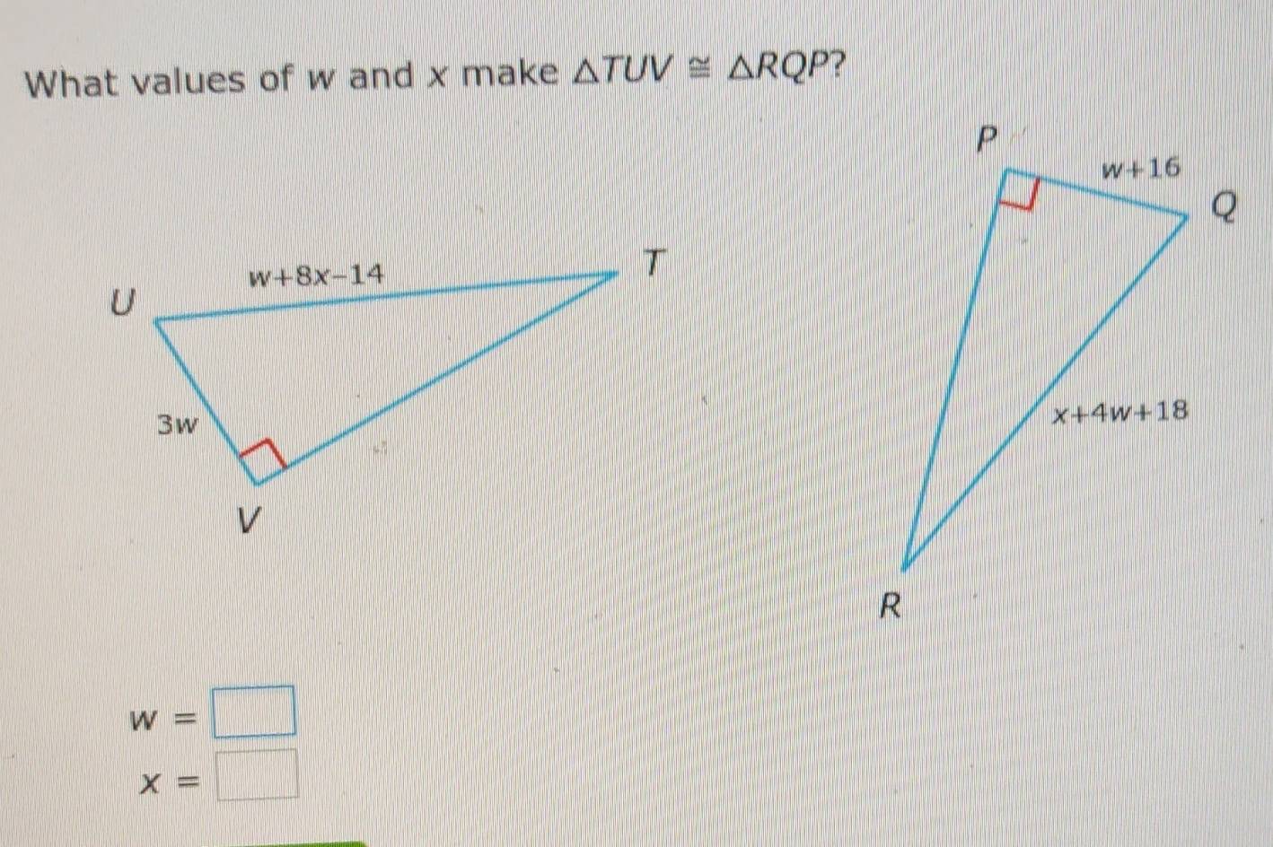 What values of w and x make △ TUV≌ △ RQP ?
w=□
x=□