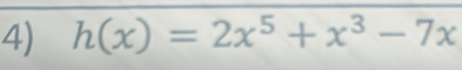 h(x)=2x^5+x^3-7x