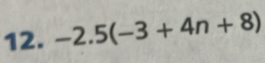 -2.5(-3+4n+8)