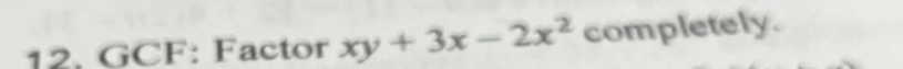 GCF: Factor xy+3x-2x^2 completely.