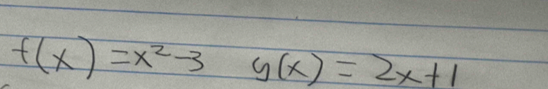 f(x)=x^2-3 y(x)=2x+1