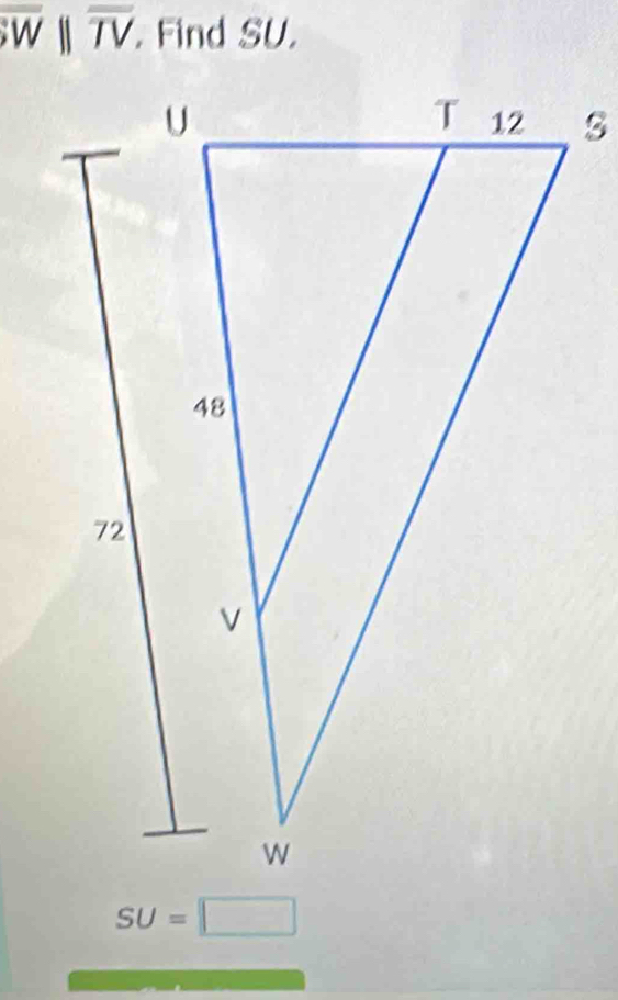 overline overline Wparallel overline TV. Find SU.
SU=□