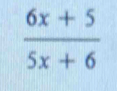  (6x+5)/5x+6 