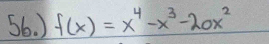 ) f(x)=x^4-x^3-20x^2