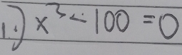 1 x^3-100=0