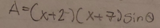 A=(x+2)(x+7)sin θ