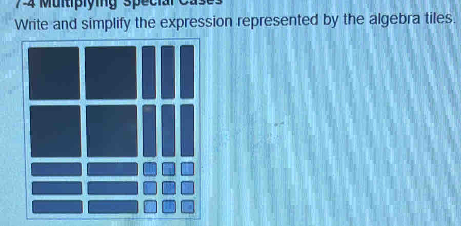 Multiplying Speciar e 
Write and simplify the expression represented by the algebra tiles.