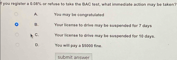 Solved: you register a 0.08% or refuse to take the BAC test, what ...