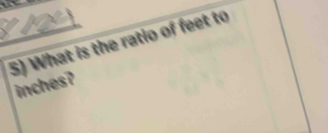 What is the ratio of feet to
inches?