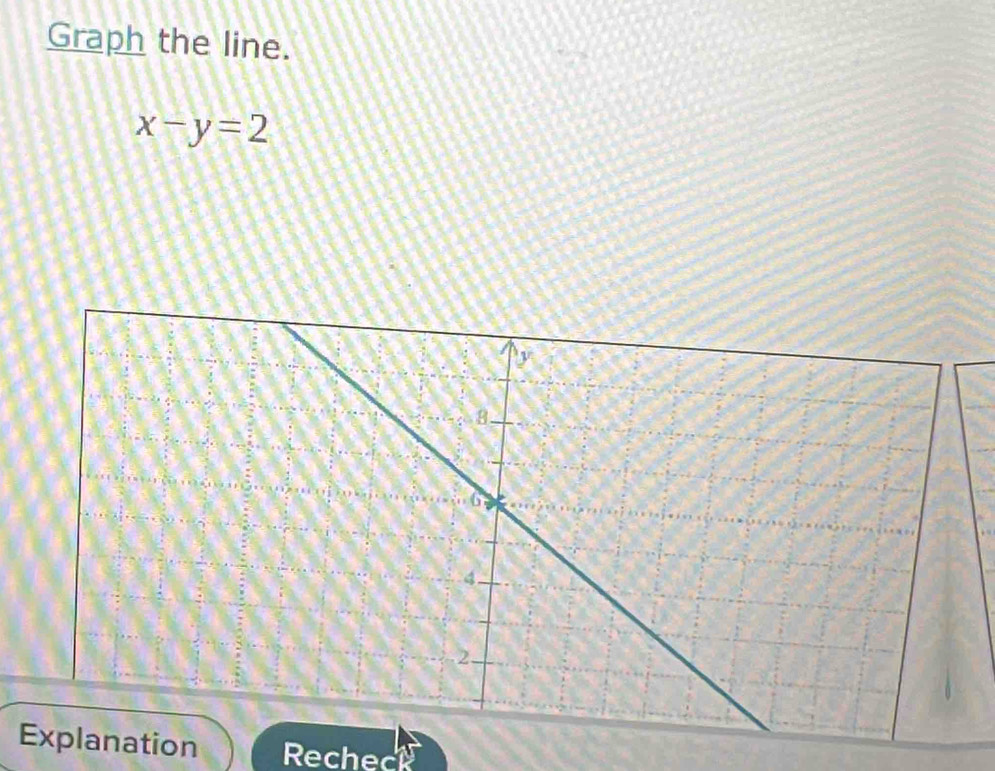 Graph the line.
x-y=2
on Recheck