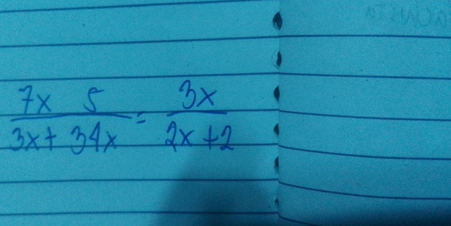  7x5/3x+34x = 3x/2x+2 