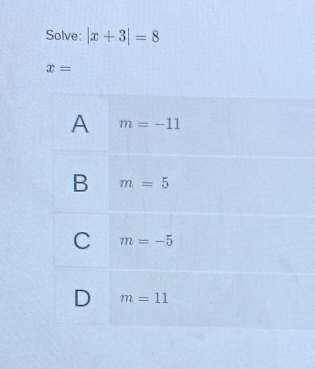 Solve: |x+3|=8
x=