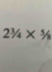 2^3/_4*^5/_8