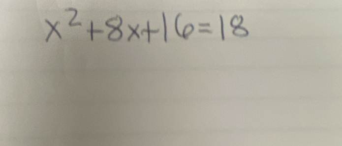 x^2+8x+16=18