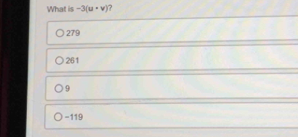 What is -3(u· v) ?
279
261
9
−119