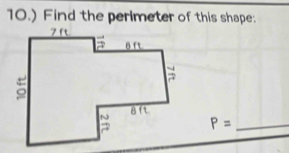 10.) Find the perimeter of this shape:
_ P=