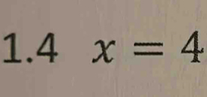 1.4 x=4