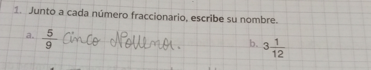 Junto a cada número fraccionario, escribe su nombre. 
a.  5/9 
b. 3 1/12 