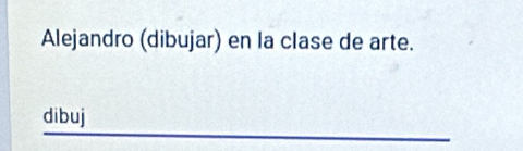 Alejandro (dibujar) en la clase de arte. 
dibuj