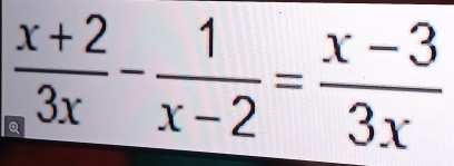  (x+2)/3x - 1/x-2 = (x-3)/3x 