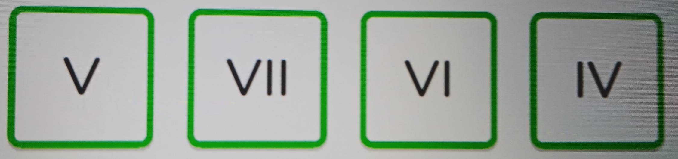 VII VI IV