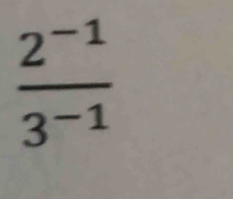  (2^(-1))/3^(-1) 