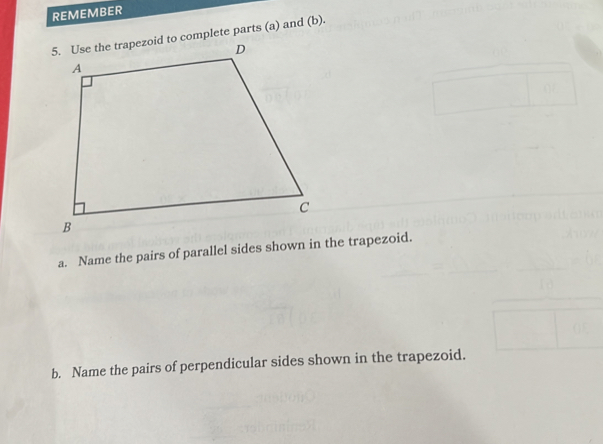 REMEMBER 
a. Name the pairs of parallel sides shown in the trapezoid. 
b. Name the pairs of perpendicular sides shown in the trapezoid.