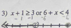 x+1≥ 3 or 6+x<4</tex>