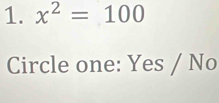 x^2=100
Circle one: Yes / No