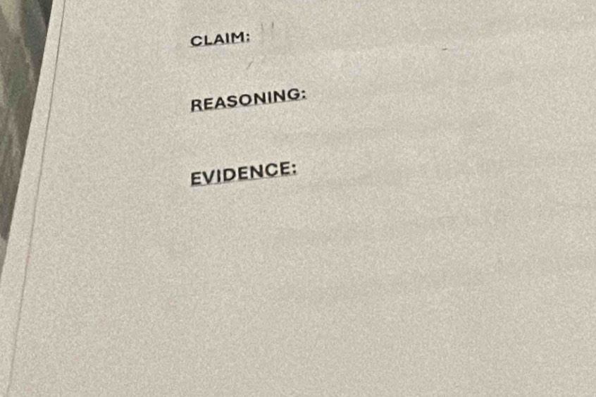 CLAIM; 
REASONING: 
EVIDENCE: