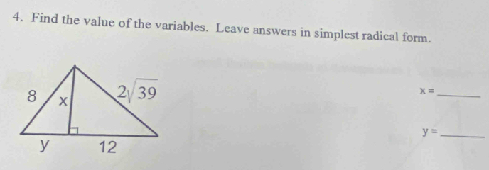 Find the value of the variables. Leave answers in simplest radical form.
x=
_
y= _