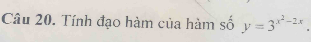 Tính đạo hàm của hàm số y=3^(x^2)-2x.