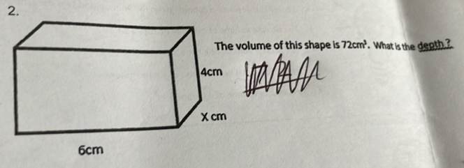 ume of this shape is 72cm^3 What is the depth ?