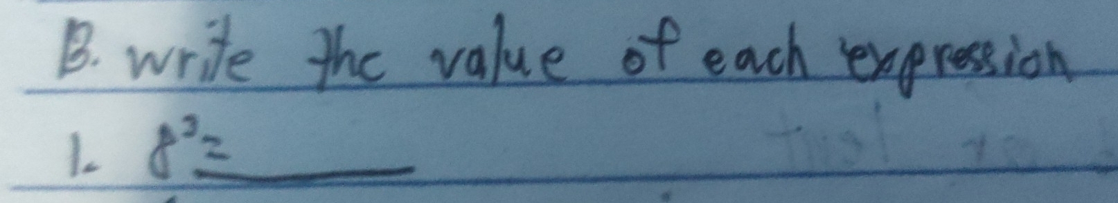 write the value of each expression
8^3=_ 