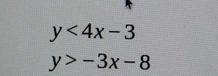 y<4x-3</tex>
y>-3x-8