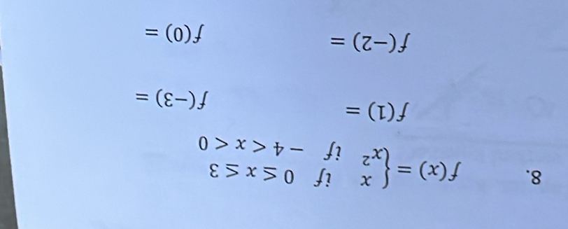 f(x)=beginarrayl xif0≤ x≤ 3 x^2if-4
f(1)=
f(-3)=
f(-2)=
f(0)=