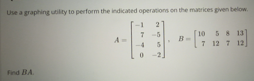 Solved: Use a graphing utility to perform the indicated operations on ...
