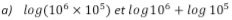 log (10^6* 10^5) et log 10^6+log 10^5