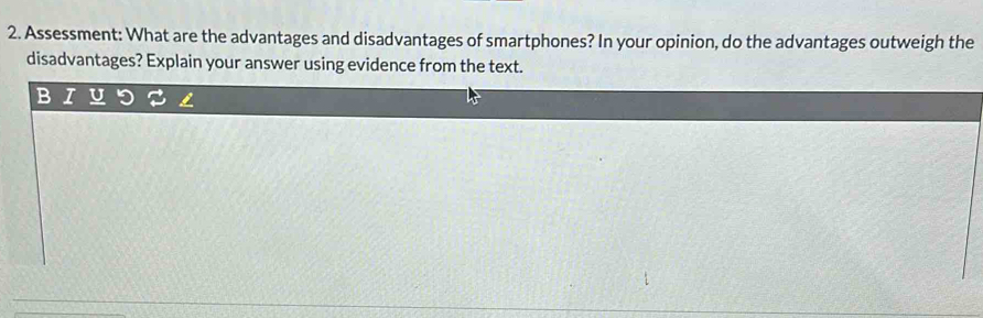 Assessment: What are the advantages and disadvantages of smartphones? In your opinion, do the advantages outweigh the 
disadvantages? Explain your answer using evidence from the text.