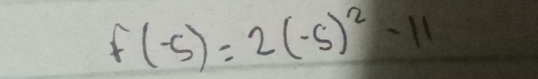 f(-5)=2(-5)^2-11