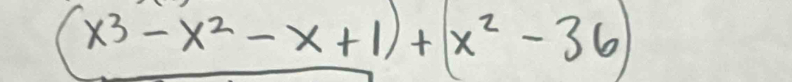 x^3-x^2-x+1)+(x^2-36)