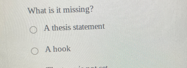 What is it missing?
A thesis statement
A hook