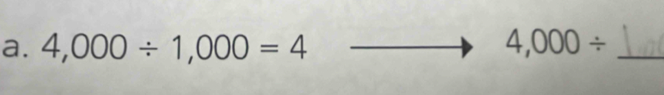 4,000/ 1,000=4 4,000/ _