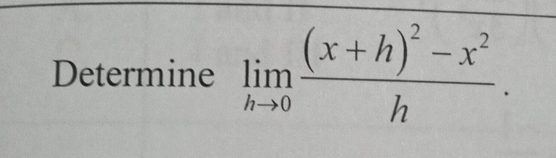 Determine limlimits _hto 0frac (x+h)^2-x^2h.