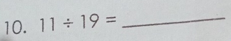 11/ 19= _