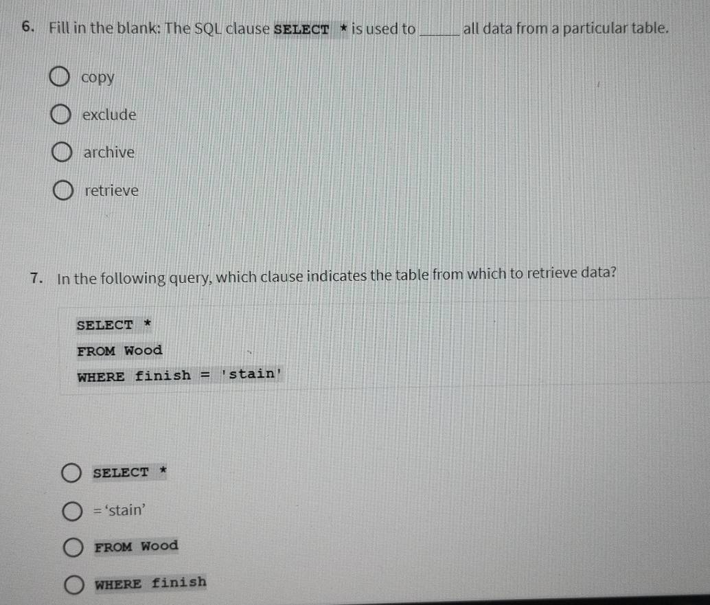 Solved: Fill in the blank: The SQL clause SELECT * is used to _all data ...