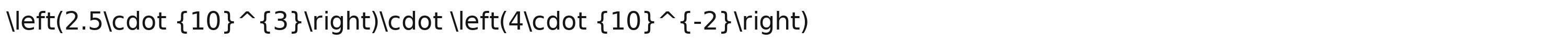 (2.5· (10)^(wedge) 3 )· (4· (10)^(wedge) -2 )