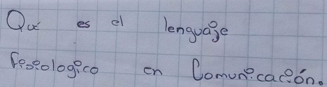 Ou es c lenguage 
fespologico on Comunicaeon.