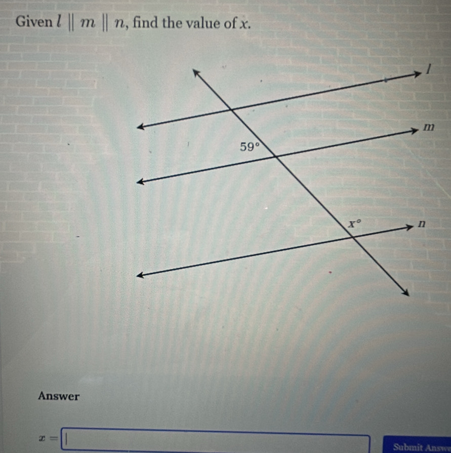 Given l||m||n , find the value of x.
Answer
x=□ x_2:2^(2y+3z=20) Submit Answe