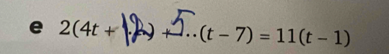 2(4t+ J (t-7)=11(t-1)